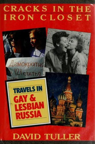 Cracks in the iron closet: travels in gay and lesbian Russia