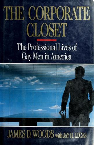 The corporate closet: the professional lives of gay men in America
