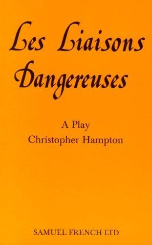 Les Liaisons Dangereuses: a play