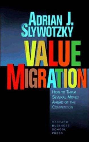 Value migration: how to think several moves ahead of the competition