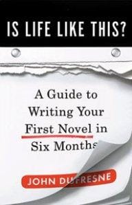 Is Life Like This?: A Guide to Writing Your First Novel in Six Months