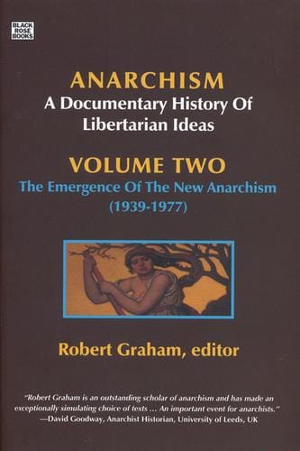 Anarchism: A Documentary History of Libertarian Ideas; Volume Two, The Emergence Of The New Anarchism (1939–1977)