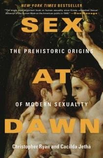 Sex at dawn: the prehistoric origins of modern sexuality