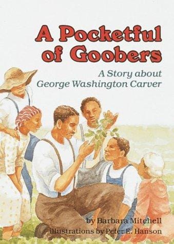 A pocketful of goobers: a story about George Washington Carver