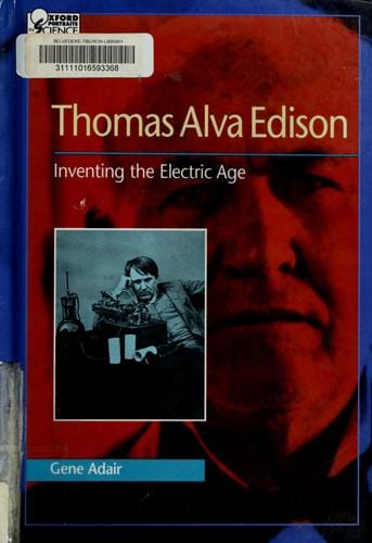 Thomas Alva Edison: inventing the electric age