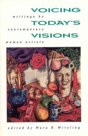 Voicing Today's Visions: Writings by Contemporary Women Artists