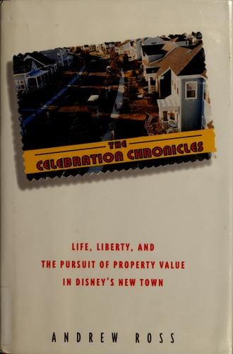 The celebration chronicles: life, liberty and the pursuit of property values in Disney's New Town