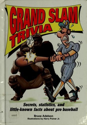 Grand slam trivia: secrets, statistics, and little-known facts about pro baseball