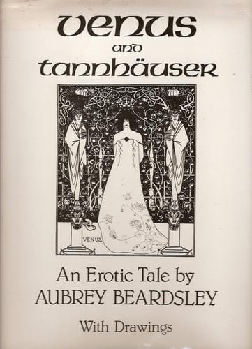 Venus and Tannhäuser: the story of Venus and Tannhäuser in which is set forth an exact account of the manner of state held by Madam Venus, goddess and meretrix under the famous Horselberg, and containing the adventures of Tannhauser in that place, his repentance, his journeying to Rome, and return to the loving mountain