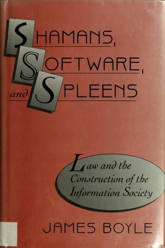 Shamans, software, and spleens: law and the construction of the information society