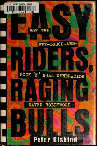 Easy riders, raging bulls: how the sex-drugs-and-rock-'n'-roll generation saved Hollywood