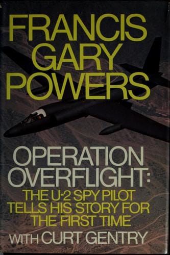 Operation Overflight: the U-2 spy pilot tells his story for the first time