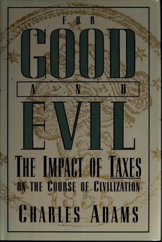 For good and evil: the impact of taxes on the course of civilization