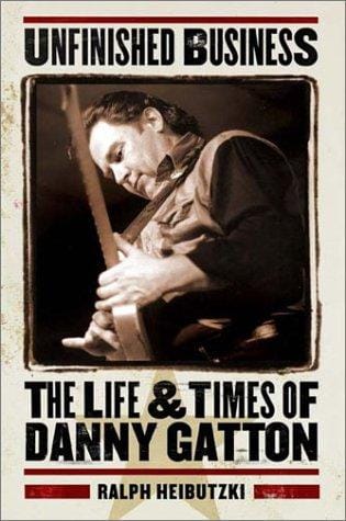 Unfinished Business - The Life and Times of Danny Gatton