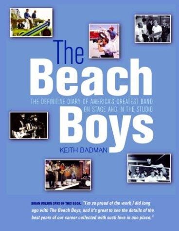 The Beach Boys: The Definitive Diary of America's Greatest Band on Stage and in the Studio