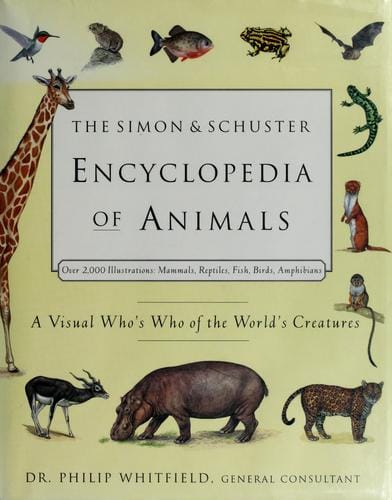 The Simon & Schuster encyclopedia of animals: a visual who's who of the world's creatures