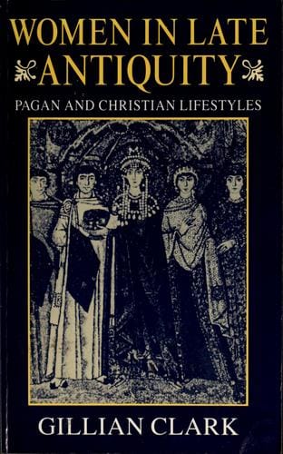 Women in late antiquity: pagan and Christian life-styles