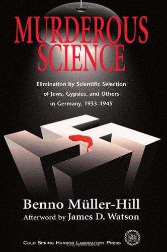 Murderous Science: Elimination by Scientific Selection of Jews, Gypsies, and Others in Germany, 1933-1945