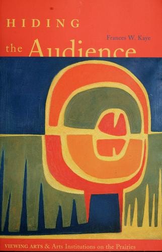 Hiding the audience: viewing arts & arts institutions on the prairies