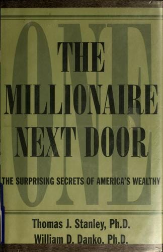 The millionaire next door: the surprising secrets of America's wealthy