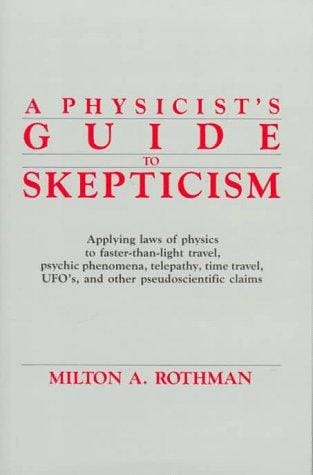 physicist's guide to skepticism: applying laws of physics to faster-than-light travel, psychic phenomena, telepathy, time travel, UFO's, and other pseudoscientific claims