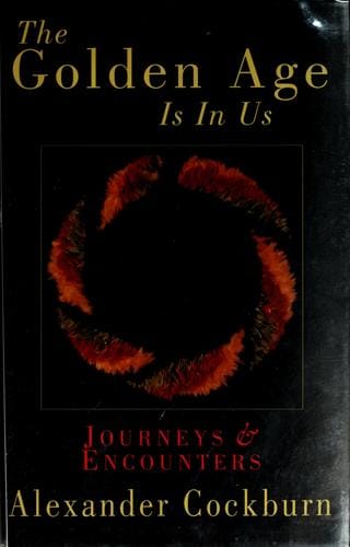 The golden age is in us: journeys & encounters, 1987-1994