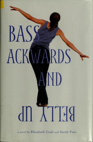 Bass ackwards and belly up: a novel