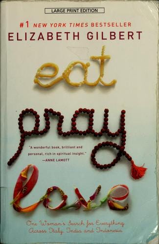 Eat, pray, love: one woman's search for everything across Italy, India and Indonesia