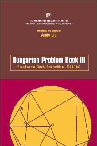 Hungarian Problem Book III: based on the Eötvos Competitions 1929-1943 (New Mathematical Library)