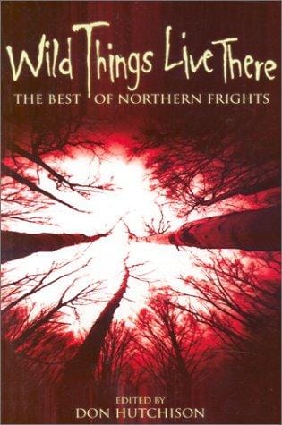 Wild Things Live There: The Best of Northern Frights