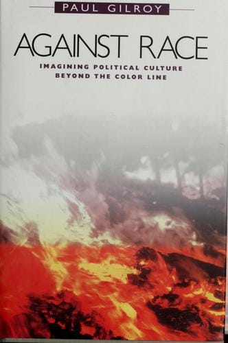 Against race: imagining political culture beyond the color line