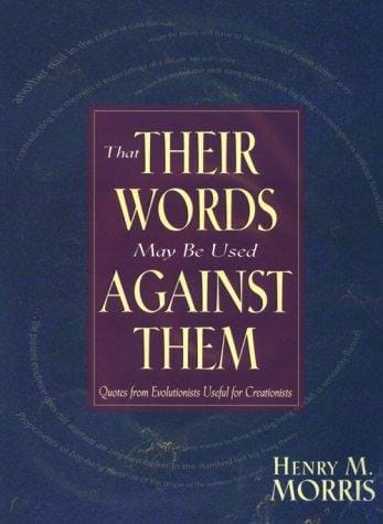 That Their Words May Be Used Against Them: Quotes from Evolutionists Useful for Creationists