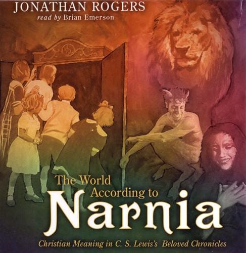 The world according to Narnia: Christian meaning in C.S. Lewis's beloved chronicles