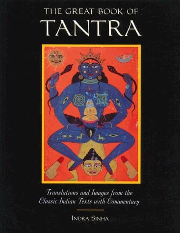 The Great Book of Tantra: Translations and Images from the Classic Indian Texts