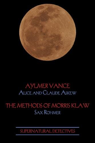 Supernatural Detectives 2: Aylmer Vance / The Methods of Morris Klaw
