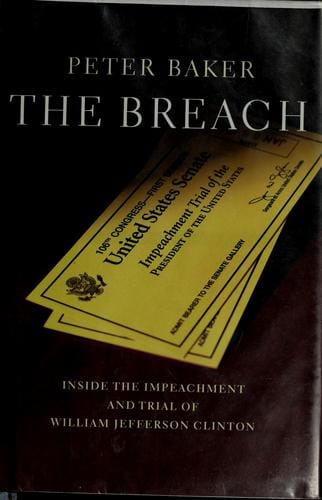 The breach: inside the impeachment and trial of William Jefferson Clinton
