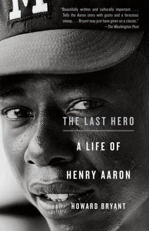 The last hero: a life of Henry Aaron