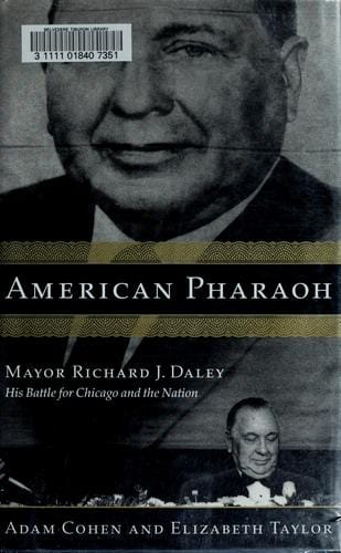 American pharaoh: Richard J. Daley and his dark vision for Chicago