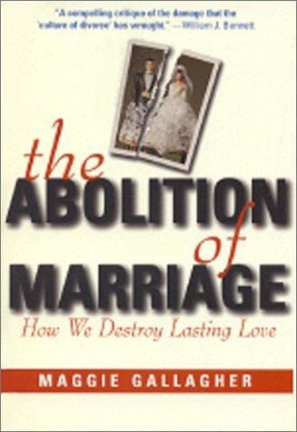 The abolition of marriage: how we destroy lasting love