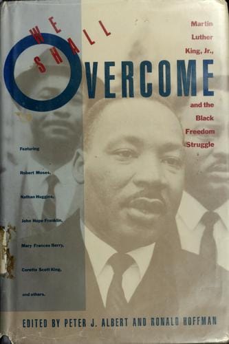 We shall overcome: Martin Luther King, Jr., and the Black freedom struggle