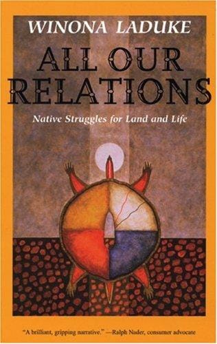 All Our Relations: Native Struggles for Land and Life