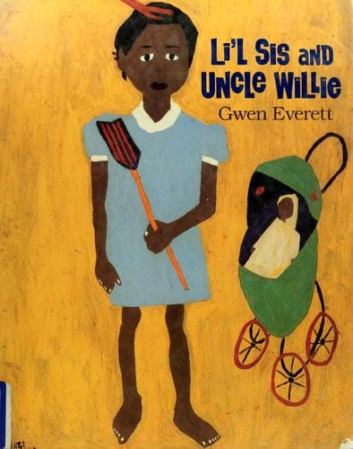 Li'l Sis and Uncle Willie: a story based on the life and paintings of William H. Johnson