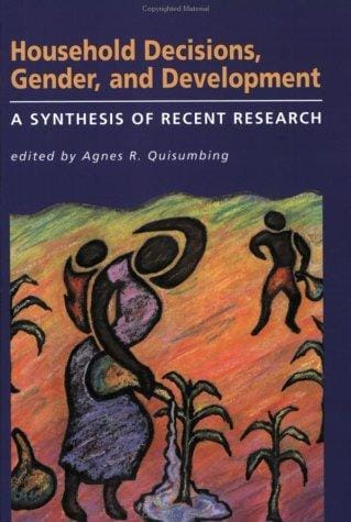 Household Decisions, Gender, and Development: A Synthesis of Recent Research (International Food Policy Research Institute)