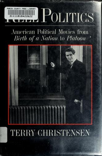 Reel politics: American political movies from Birth of a nation to Platoon