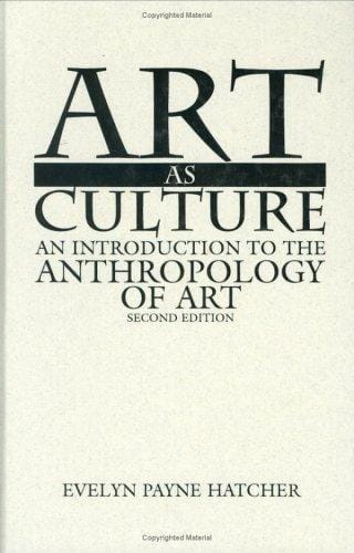 Art as culture: an introduction to the anthropology of art