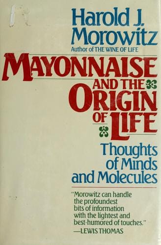Mayonnaise and the origin of life: thoughts of minds and molecules