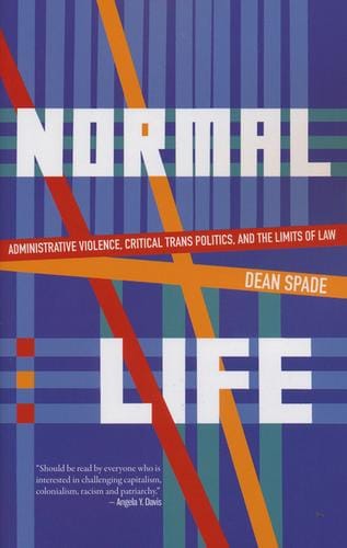 Normal life: Administrative Violence, Critical Trans Politics, and the Limits of Law