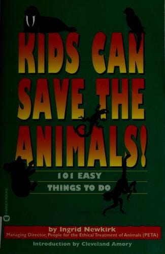 Kids can save the animals!: 101 easy things to do
