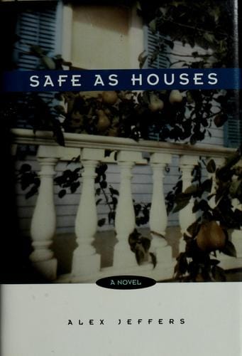 Safe as houses: a novel