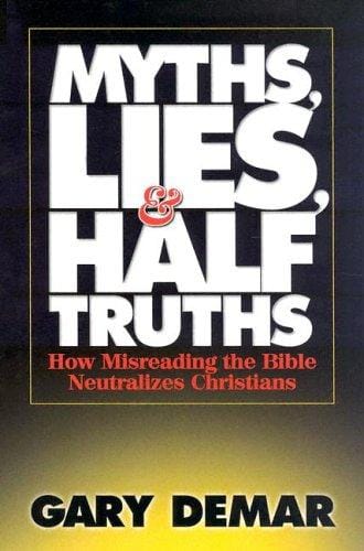 Myths, Lies, & Half-Truths: How Misreading the Bible Neutralizes Christians